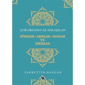 Çok Okunan Az Anlaşılan Sureler Aşırlar Aualar ve Zikirler - Fahrettin Hançar