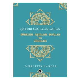Çok Okunan Az Anlaşılan Sureler Aşırlar Aualar ve Zikirler - Fahrettin Hançar