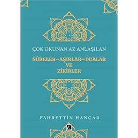 Çok Okunan Az Anlaşılan Sureler Aşırlar Aualar ve Zikirler - Fahrettin Hançar