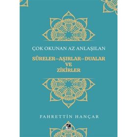 Çok Okunan Az Anlaşılan Sureler Aşırlar Aualar ve Zikirler - Fahrettin Hançar