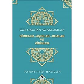 Çok Okunan Az Anlaşılan Sureler Aşırlar Aualar ve Zikirler - Fahrettin Hançar