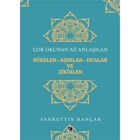 Çok Okunan Az Anlaşılan Sureler Aşırlar Aualar ve Zikirler - Fahrettin Hançar