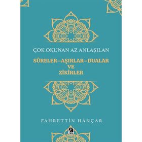 Çok Okunan Az Anlaşılan Sureler Aşırlar Aualar ve Zikirler - Fahrettin Hançar