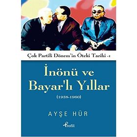Çok Partili Dönem’in Öteki Tarihi 1 - İnönü ve Bayarlı Yıllar - Ayşe Hür