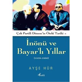 Çok Partili Dönem’in Öteki Tarihi 1 - İnönü ve Bayarlı Yıllar - Ayşe Hür