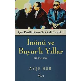 Çok Partili Dönem’in Öteki Tarihi 1 - İnönü ve Bayarlı Yıllar - Ayşe Hür
