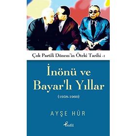 Çok Partili Dönem’in Öteki Tarihi 1 - İnönü ve Bayarlı Yıllar - Ayşe Hür