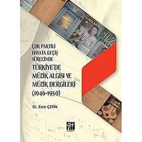 Çok Partili Hayata Geçiş Sürecinde Türkiye`de Müzik Algısı ve Müzik Dergileri (1946 - 1950)