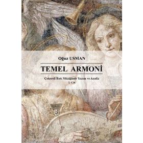 Çok Sesli Batı Müziğinde Yazım ve Analiz Cilt 2: Temel Armoni - Oğuz Usman