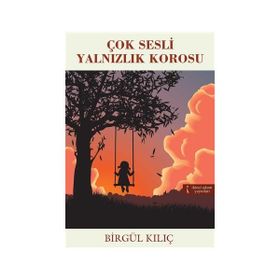 Çok Sesli Yalnızlık Korosu - Birgül Kılıç
