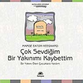 ÇOK SEVDİĞİM BIR YAKINIMI KAYBETTIM BIR YAKINI ÖLEN ÇOCUKLARA YARDIM - MARGE EATON HEEGAARD