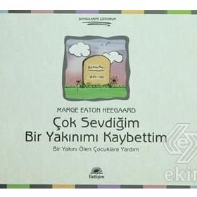 ÇOK SEVDİĞİM BIR YAKINIMI KAYBETTIM BIR YAKINI ÖLEN ÇOCUKLARA YARDIM - MARGE EATON HEEGAARD