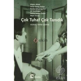 ÇOK TUHAF ÇOK TANIDIK - U.T.ARSLAN, N.ABISEL, P.BEHÇETOĞ, A.KARADOĞAN, S.R.ÖZTÜRK, N.ULUSAY