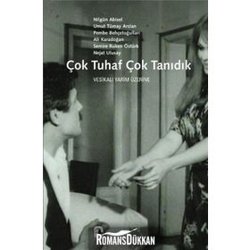ÇOK TUHAF ÇOK TANIDIK - U.T.ARSLAN, N.ABISEL, P.BEHÇETOĞ, A.KARADOĞAN, S.R.ÖZTÜRK, N.ULUSAY