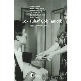 ÇOK TUHAF ÇOK TANIDIK - U.T.ARSLAN, N.ABISEL, P.BEHÇETOĞ, A.KARADOĞAN, S.R.ÖZTÜRK, N.ULUSAY