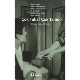 ÇOK TUHAF ÇOK TANIDIK - U.T.ARSLAN, N.ABISEL, P.BEHÇETOĞ, A.KARADOĞAN, S.R.ÖZTÜRK, N.ULUSAY
