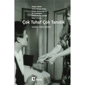 ÇOK TUHAF ÇOK TANIDIK - U.T.ARSLAN, N.ABISEL, P.BEHÇETOĞ, A.KARADOĞAN, S.R.ÖZTÜRK, N.ULUSAY