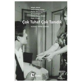 ÇOK TUHAF ÇOK TANIDIK - U.T.ARSLAN, N.ABISEL, P.BEHÇETOĞ, A.KARADOĞAN, S.R.ÖZTÜRK, N.ULUSAY