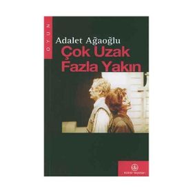 ÇOK UZAK FAZLA YAKIN - ADALET AĞAOĞLU