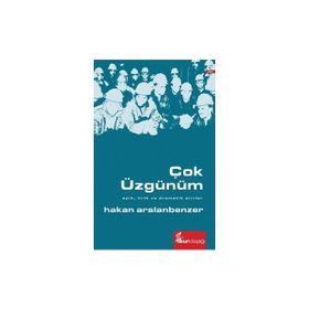 ÇOK ÜZGÜNÜM EPIK, LIRIK VE DRAMATIK ŞIIRLER - HAKAN ARSLANBENZER