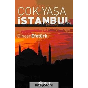 Çok Yaşa İstanbul - Dinçer Efetürk