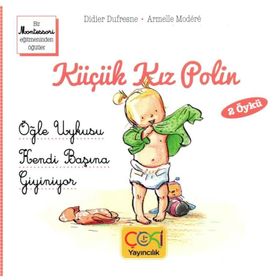 Çoki Yayıncılık Küçük Kız Polin Öğle Uykusu Ve Kendi Başına Giyiniyor 2 Öykü +3 Yaş