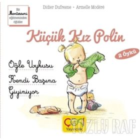 Çoki Yayıncılık Küçük Kız Polin Öğle Uykusu Ve Kendi Başına Giyiniyor 2 Öykü +3 Yaş