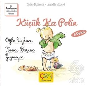 Çoki Yayıncılık Küçük Kız Polin Öğle Uykusu Ve Kendi Başına Giyiniyor 2 Öykü +3 Yaş