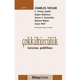 ÇOKKÜLTÜRCÜLÜK TANIMA POLİTİKASI - CHARLES TAYLOR