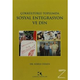 Çokkültürlü Toplumda Sosyal Entegrasyon ve Din - Nebile Özmen