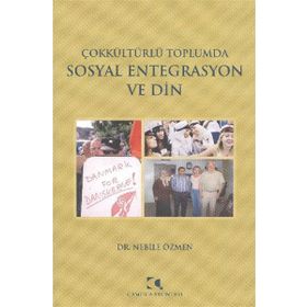 Çokkültürlü Toplumda Sosyal Entegrasyon ve Din - Nebile Özmen
