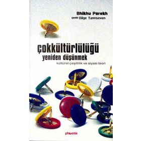 ÇOKKÜLTÜRLÜLÜĞÜ YENIDEN DÜŞÜNMEK - BHIKHU PAREKH
