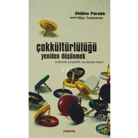 ÇOKKÜLTÜRLÜLÜĞÜ YENIDEN DÜŞÜNMEK - BHIKHU PAREKH