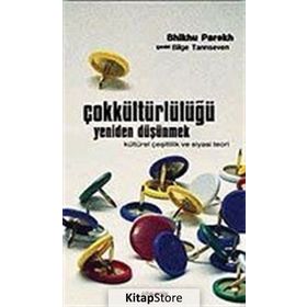 ÇOKKÜLTÜRLÜLÜĞÜ YENIDEN DÜŞÜNMEK - BHIKHU PAREKH