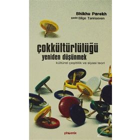 ÇOKKÜLTÜRLÜLÜĞÜ YENIDEN DÜŞÜNMEK - BHIKHU PAREKH