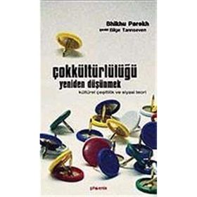 ÇOKKÜLTÜRLÜLÜĞÜ YENIDEN DÜŞÜNMEK - BHIKHU PAREKH