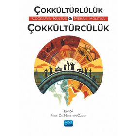 Çokkültürlülük - Çokkültürcülük (Coğrafya, Kültür, Mekân, Politika) Nobel Akademik Yayıncılık