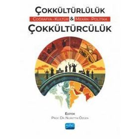 Çokkültürlülük - Çokkültürcülük (Coğrafya, Kültür, Mekân, Politika) Nobel Akademik Yayıncılık