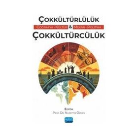 Çokkültürlülük - Çokkültürcülük (Coğrafya, Kültür, Mekân, Politika) Nobel Akademik Yayıncılık