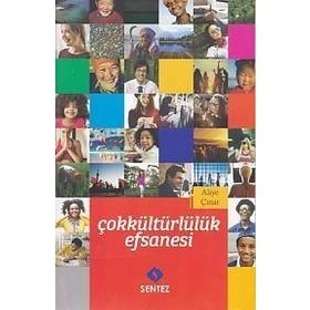 Çokkültürlülük Efsanesi - Aliye Çınar Köysüren