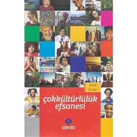 Çokkültürlülük Efsanesi - Aliye Çınar Köysüren
