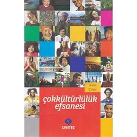Çokkültürlülük Efsanesi - Aliye Çınar Köysüren