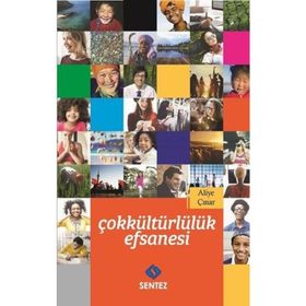 Çokkültürlülük Efsanesi - Aliye Çınar Köysüren
