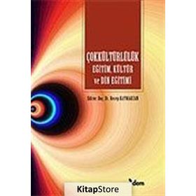ÇOKKÜLTÜRLÜLÜK EĞITIM, KÜLTÜR VE DIN EĞITIMI - KOLEKTIF