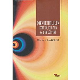 ÇOKKÜLTÜRLÜLÜK EĞİTİM, KÜLTÜR VE DIN EĞİTİMI - RECEP KAYMAKCAN