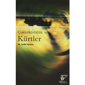 ÇOKKÜLTÜRLÜLÜK VE KÜRTLER - ŞEFİK BEYAZ