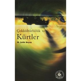 ÇOKKÜLTÜRLÜLÜK VE KÜRTLER - ŞEFİK BEYAZ