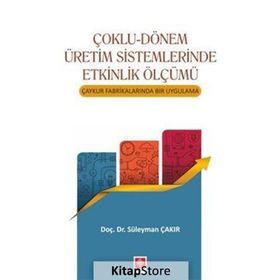 Çoklu Dönem Üretim Sistemlerinde Etkinlik Ölçümü - Süleyman Çakır