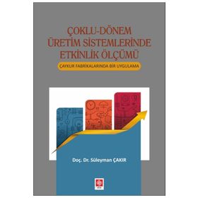 Çoklu Dönem Üretim Sistemlerinde Etkinlik Ölçümü - Süleyman Çakır