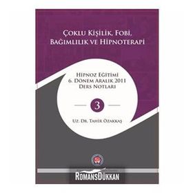 Çoklu Kişilik Fobi Bağımlılık ve Hipnoterapi - Tahir Özakkaş